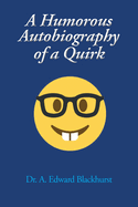 A Humorous Autobiography of a Quirk