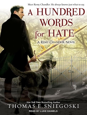 A Hundred Words for Hate: A Remy Chandler Novel - Sniegoski, Thomas E, and Daniels, Luke (Narrator)