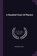A Hundred Years Of Physics