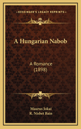 A Hungarian Nabob: A Romance (1898)