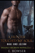 A Hunter Touched My Soul Naki and Joziah: Deadly Secrets Novella