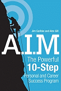 A.I.M.: The Powerful 10-Step Personal and Career Success Program