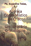 A Igreja Corpo Mstico de Cristo Um Itinerrio Cristolgico