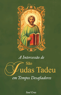 A Intercess?o de S?o Judas Tadeu em Tempos Desafiadores