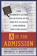 A is for Admission: The Insider's Guide to Getting Into the Ivy League and Other Top Colleges