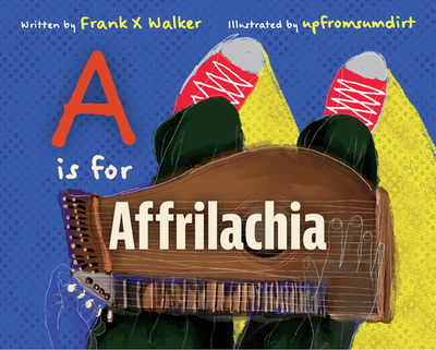 A is for Affrilachia - Walker, Frank X