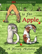 A is for Apple, A Horsey Alphabet: 2020 BIG Anniversary Edition