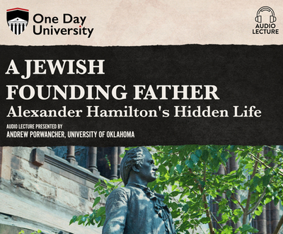 A Jewish Founding Father?: Alexander Hamilton's Hidden Life - Porwancher, Andrew (Read by)