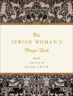 A Jewish Woman's Prayer Book - Lavie, Aliza, and Tefilat Nashim English