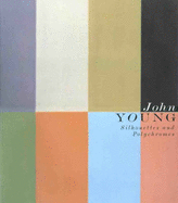 A John Young: Silhouettes and Polychromes