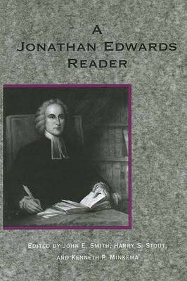 A Jonathan Edwards Reader - Edwards, Jonathan, and Minkema, Kenneth P (Editor), and Stout, Harry S (Editor)