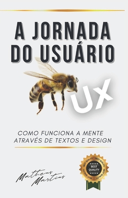 A Jornada do Usurio: Como funciona a mente atravs de textos e design - Martins Soares, Matheus