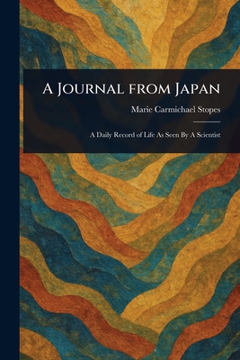 A Journal From Japan - Stopes, Marie Carmichael
