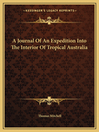 A Journal Of An Expedition Into The Interior Of Tropical Australia