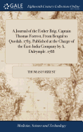 A Journal of the Esther Brig, Captain Thomas Forrest, From Bengal to Quedah. 1783. Published at the Charge of the East-India Company by A. Dalrymple. 1788