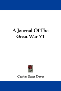 A Journal of the Great War V1 - Dawes, Charles Gates