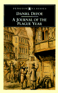 A Journal of the Plague Year: 3being Observations or Memorials of the Most Remarkable Occurrences, as Well