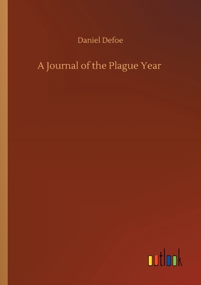 A Journal of the Plague Year - Defoe, Daniel