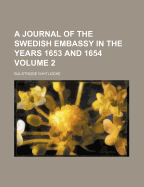 A Journal of the Swedish Embassy in the Years 1653 and 1654 Volume 2