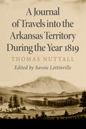 A Journal of Travels Into the Arkansas Territory During the Year 1819: Volume 66