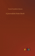 A Journalists Note-Book