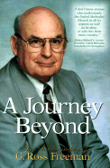 A Journey Beyond: The Autobiography of G. Ross Freeman