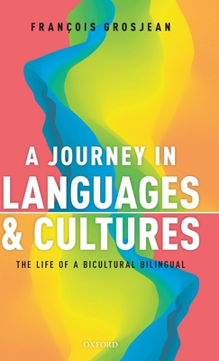 A Journey in Languages and Cultures: The Life of a Bicultural Bilingual - Grosjean, Franois