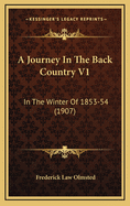A Journey in the Back Country V1: In the Winter of 1853-54 (1907)