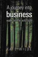 A Journey into Business: Walk on the Wildside