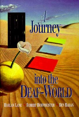 A Journey Into the Deaf-World - Lane, Harlan, and Hoffmeister, Robert, and Bahan, Ben