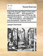 A Journey Through Spain in the Years 1786 and 1787 ... and Remarks in Passing Through a Part of France