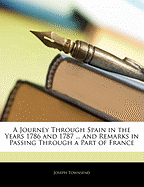 A Journey Through Spain in the Years 1786 and 1787 ... and Remarks in Passing Through a Part of France