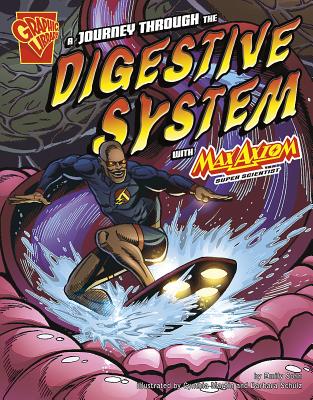 A Journey Through the Digestive System with Max Axiom, Super Scientist - Sohn, Emily, and Smith, Tod (Cover design by), and Ward, Krista