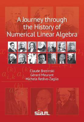 A Journey Through the History of Numerical Linear Algebra - Brezinski, Claude, and Meurant, Gaerard A, and Redivo Zaglia, Michela