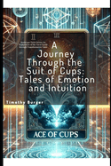 A Journey Through the Suit of Cups: Tales of Emotion and Intuition