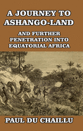 A Journey to Ashango-Land: And Further Penetration into Equatorial Africa