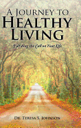 A Journey to Healthy Living: Fulfilling the Call on Your Life