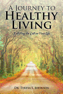 A Journey to Healthy Living: Fulfilling the Call on Your Life