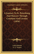 A Journey to St. Petersburg and Moscow Through Courland and Livonia (1836)