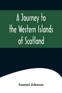 A Journey to the Western Islands of Scotland