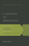 A Journey to Wholeness: The Gospel According to Naaman's Slave Girl