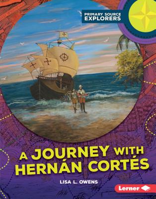 A Journey with Hernn Corts - Owens, Lisa L