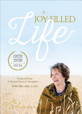 A Joy-Filled Life: Lessons from a Tenant Farmer's Daughter...Who Became a CEO - Anderson, Mo