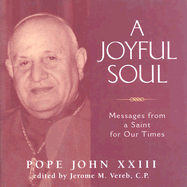 A Joyful Soul: Messagees from a Saint for Our Times