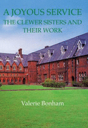 A Joyous Service: The Clewer Sisters and Their Work
