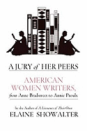 A Jury Of Her Peers: American Women Writers from Anne Bradstreet to Annie Proulx