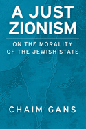 A Just Zionism: On the Morality of the Jewish State