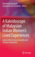 A Kaleidoscope of Malaysian Indian Women's Lived Experiences: Gender-Ethnic Intersectionality and Cultural Socialisation