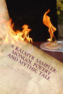 A Kalmyk Sampler: Mongol Poetry and Mythic Tale: Poems in English, Russian, and Kalmyk - Khaninova, Rimma, and Copeland, Carleton (Translated by)