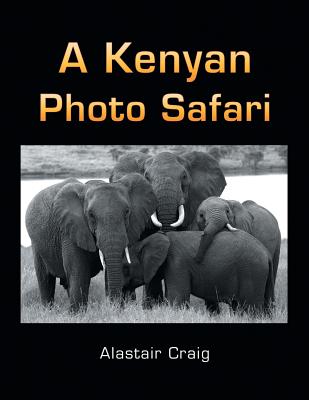 A Kenyan Photo Safari - Craig, Alastair